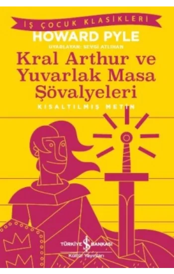 Kral Aarthur ve Yuvarlak Masa Şövalyeleri (Kısaltılmış Metin)