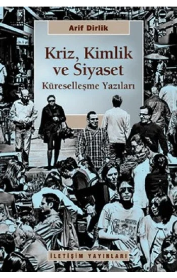 Kriz, Kimlik ve Siyaset: Küreselleşme Yazıları