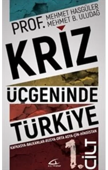 Kriz Üçgeninde Türkiye 1. Cilt