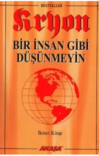 Kryon: 2. Kitap Bir İnsan Gibi Düşünmeyin