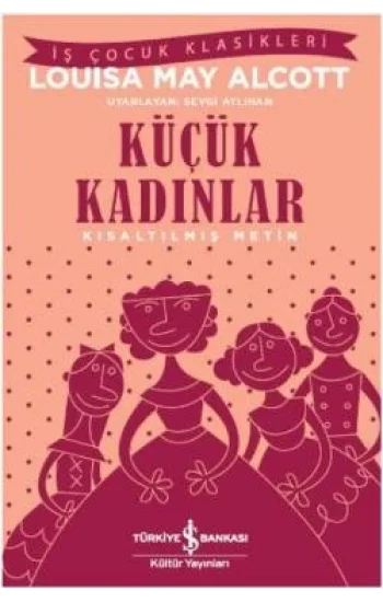 Küçük Kadınlar (Kısaltılmış Metin) 100 Temel Eser