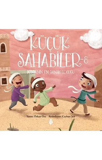 Küçük Sahabiler 8: Dünyanın En Şanslı Çocuğu