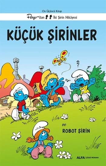 Küçük Şirinler ve Robot Şirin - On Üçüncü Kitap Peyo’dan İki Şirin Hikayesi