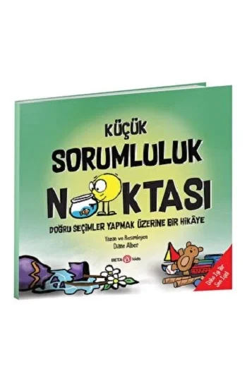 KÜÇÜK SORUMLULUK NOKTASI doğru seçimler yapmak üzerine bir hikaye