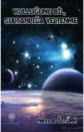 Kulluğunu Bil Sultanliğa Yeltenme