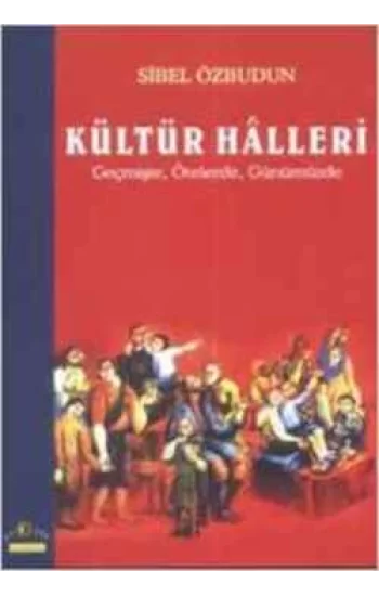Kültür Halleri Geçmişte, Ötelerde, Günümüzde
