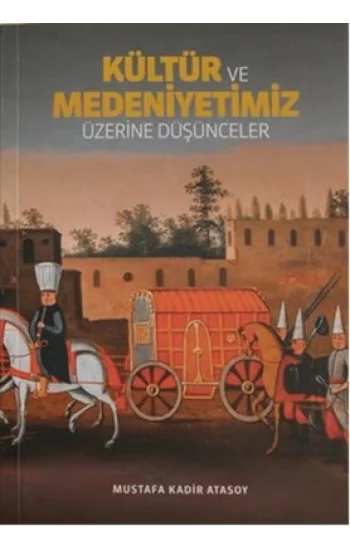Kültür Ve Medeniyetimiz Üzerine Düşünceler