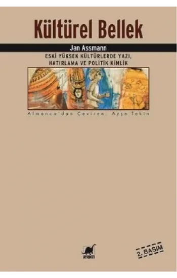 Kültürel Bellek : Eski Yüksek Kültürlerde Yazı, Hatırlama ve Politik Kimlik