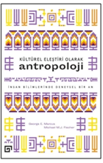 Kültürel Eleştiri Olarak Antropoloji İnsan Bilimlerinde Deneysel Bir An