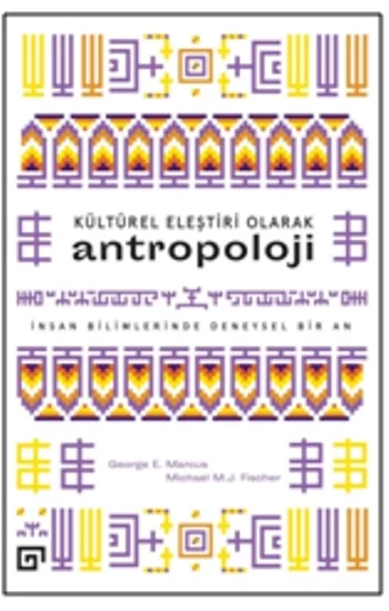 Kültürel Eleştiri Olarak Antropoloji İnsan Bilimlerinde Deneysel Bir An