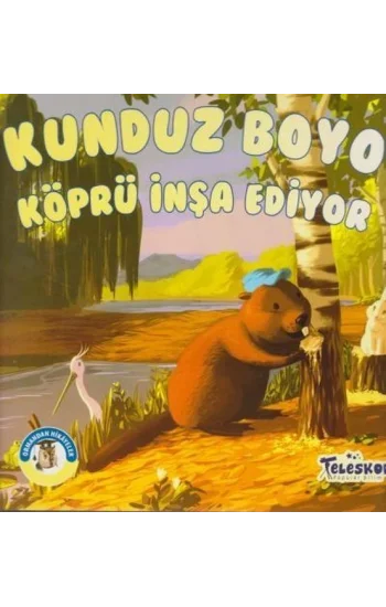 Kunduz Boyo Köprü İnşa Ediyor - Ormandan Hikayeler