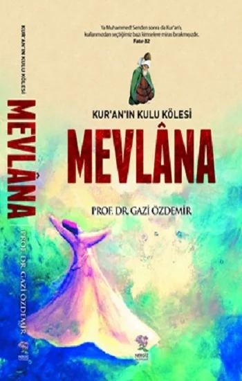 Kuranın Kulu Kölesi Mevlana