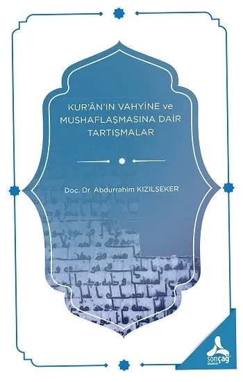Kuranın Vahyine ve Mushaflaşmasına Dair Tartışmalar