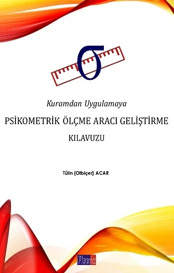 Kuramdan Uygulamaya Psikometrik Ölçme Aracı Geliştirme Kılavuzu