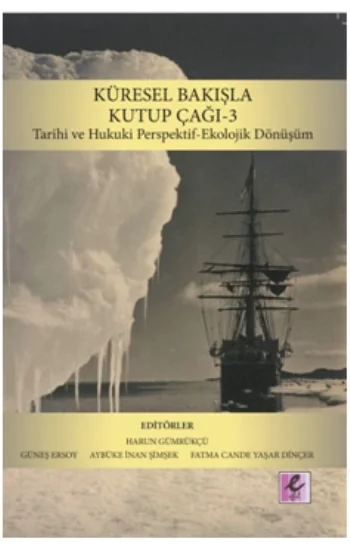 Küresel Bakışla Kutup Çağı 3 Tarihi ve Hukuki Perspektif - Ekolojik Dönüşüm