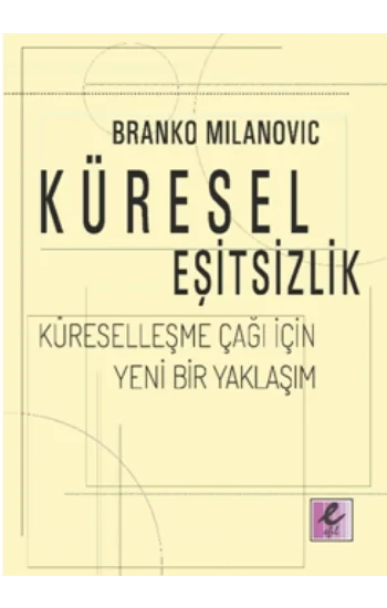 Küresel Eşitsizlik: Küreselleşme Çağı İçin Yeni Bir Yaklaşım