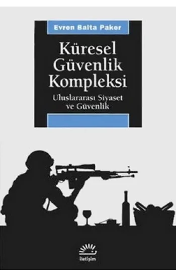 Küresel Güvenlik Kompleksi: Uluslararası Siyaset ve Güvenlik