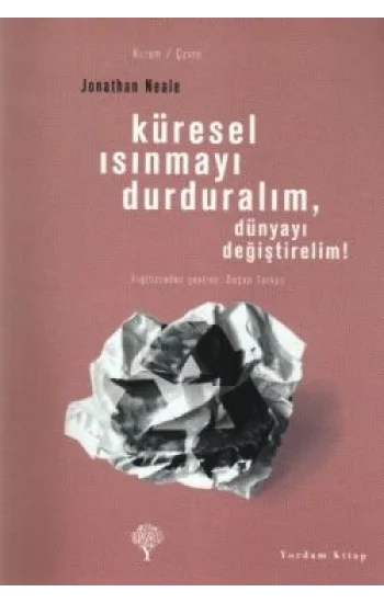 Küresel Isınmayı Durduralım, Dünyayı Değiştirelim!