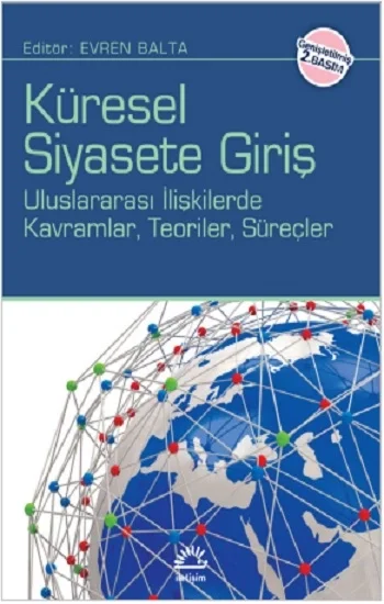 Küresel Siyasete Giriş: Uluslararası İlişkilerde Kavramlar, Teroiler, Süreçler