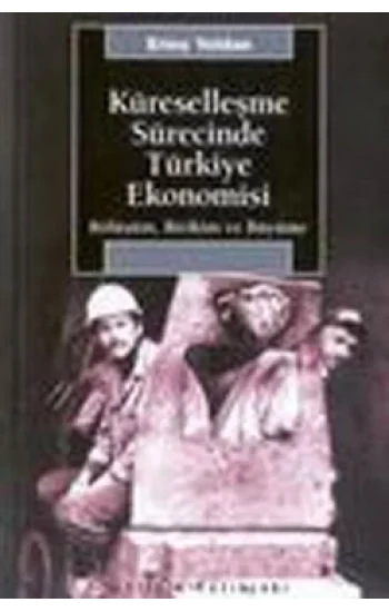 Küreselleşme Sürecinde Türkiye Ekonomisi: Bölüşüm, Birikim ve Büyüme