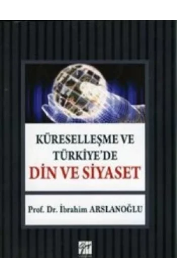 Küreselleşme ve Türkiyede Din ve Siyaset