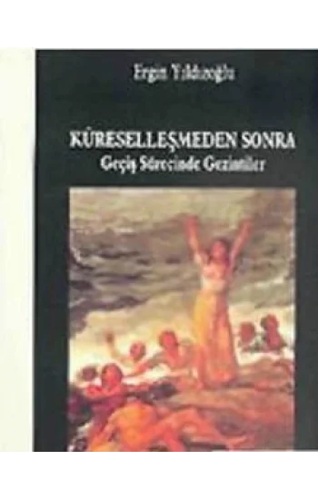 Küreselleşmeden Sonra  Geçiş Sürecinde Gezintiler