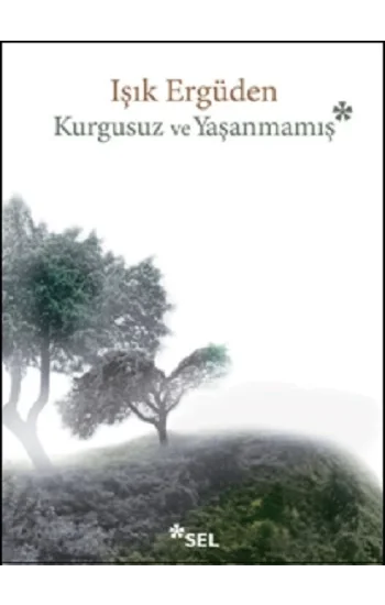 Kurgusuz ve Yaşanmamış