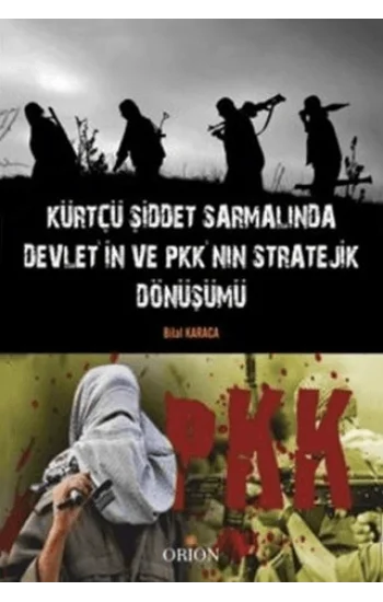 Kürtçü Şiddet Sarmalında Devletin ve PKKnın Stratejik Dönüşümü
