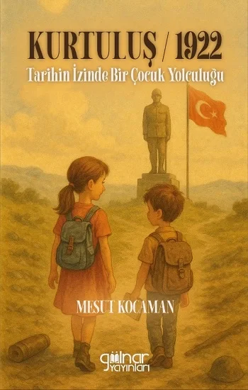 Kurtuluş 1922 Tarihin İzinde Bir Çocuk Yolculuğu