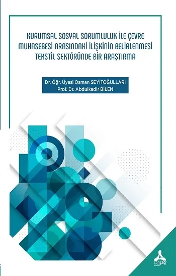 Kurumsal Sosyal Sorumluluk İle Çevre Muhasebesi Arasındaki İlişkinin Belirlenmesi Tekstil Sektöründe Bir Araştırma