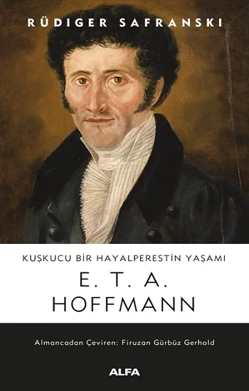 Kuşkucu Bir Hayalperestin Yaşamı  E.T.A. Hoffmann