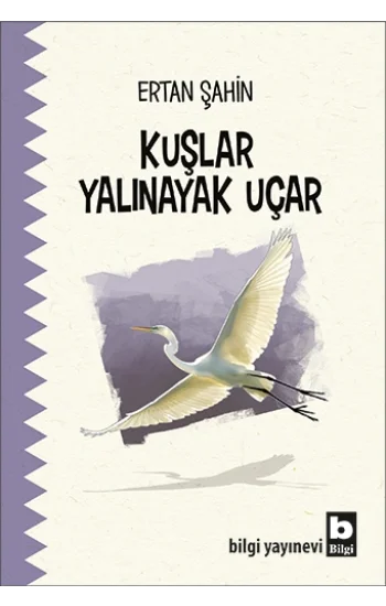 Kuşlar Yalınayak Uçar