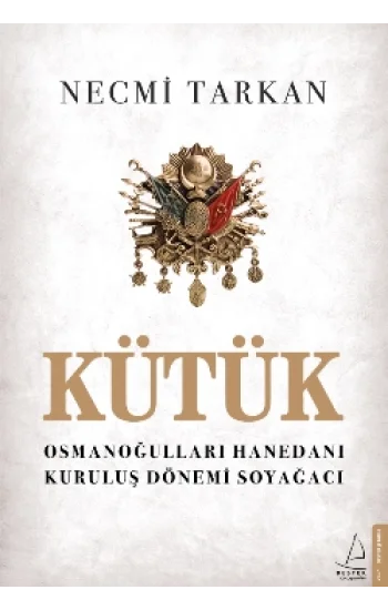Kütük - Osmanoğulları Hanedanı Kuruluş Dönemi Soyağacı