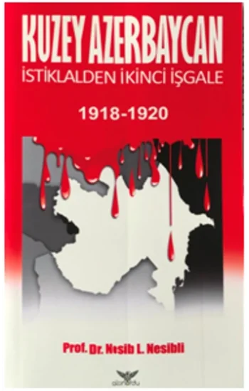 Kuzey Azerbaycan İstiklalden İkinci İşgale 1918-1920
