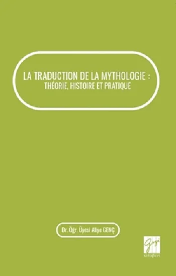 La Traduction De La Mythologie : Theorie, Histoire Et Pratique