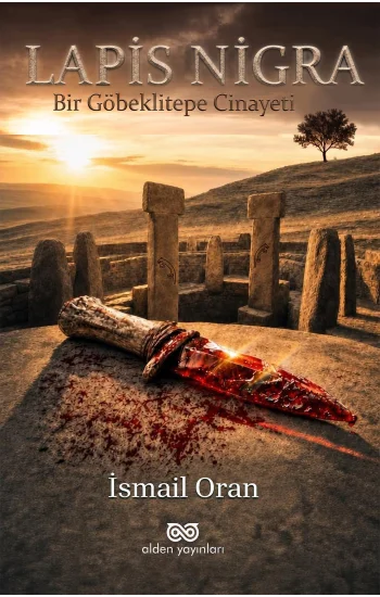 LAPİS-NİGRA: Bir Göbeklitepe Cinayeti