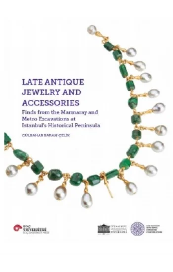 Late Antıque Jewelry And  Accessorıes Fınds From The Marmaray  And Metro Excavatıons At Istanbul’s  Hıstorıcal Penınsula