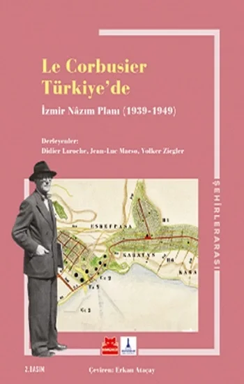 Le Corbusıer Türkiyede – İzmir Nazım Planı 1939 – 1949