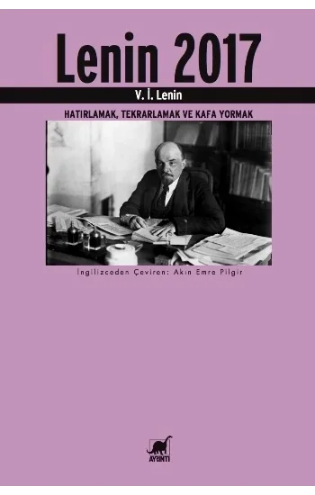 Lenin 2017 (Hatırlamak, Tekrarlamak ve Kafa Yormak)