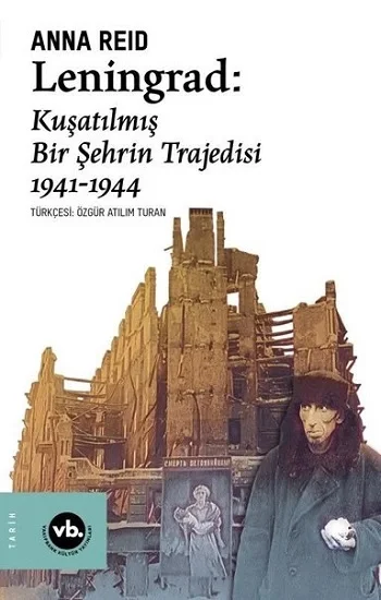 Leningrad - Kuşatılmış Bir Şehrin Trajedisi 1941 - 1944