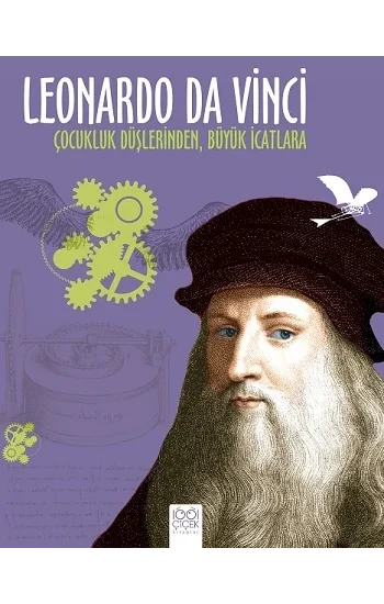 Leonardo Da Vinci: Çocukluk Düşlerinden, Büyük İcatlara