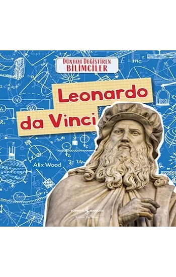 Leonardo da Vinci - Dünyayı Değiştiren Bilimciler