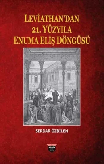 Leviathandan 21. Yüzyıla Enuma Eliş Döngüsü