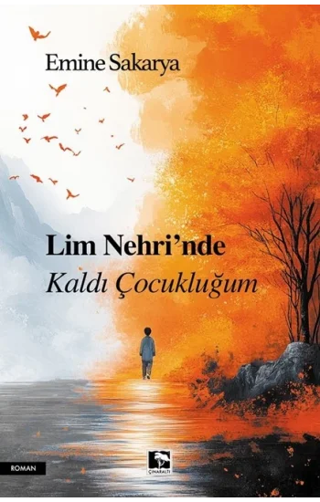 Lim Nehrinde  Kaldı Çocukluğum
