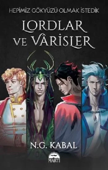 Lordlar ve Varisleri - I - Hepimiz Gökyüzü Olmak İstedik