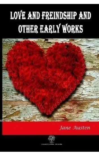 Love And Freindship And Other Early Works