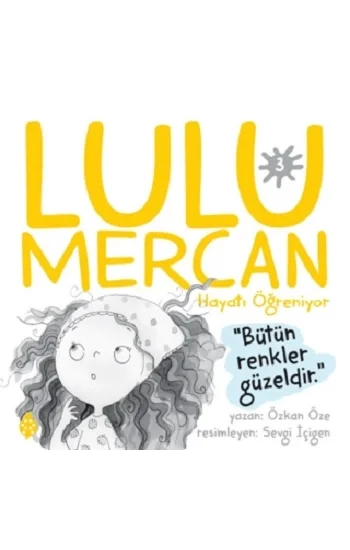 Lulu Mercan Hayatı Öğreniyor 3 - Bütün Renkler Güzeldir