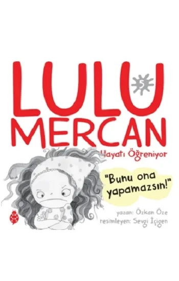 Lulu Mercan Hayatı Öğreniyor 5 - Bunu Ona Yapamazsın