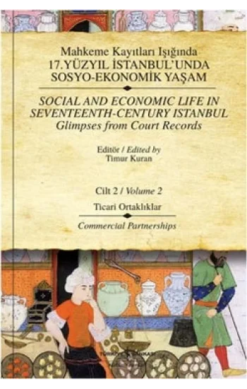 Mahkeme Kayıtları Işığında 17. Yüzyıl İstanbul’unda Sosyo-Ekonomik Yaşam Cilt 2 / Social and Economic Life In Seventeenth - Cent