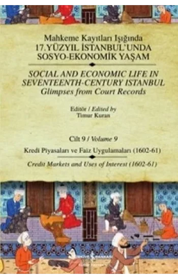 Mahkeme Kayıtları Işığında 17. Yüzyıl İstanbulunda Sosyo-Ekonomik Yaşam  Cilt 9 / Social And Economic Life In Seventeenth-Centu